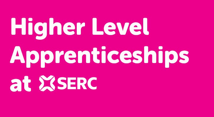 Higher Level Apprenticeships have been an important and exciting addition to SERC’s Higher Education provision. They provide the opportunity for new and existing employees to take their studies to a higher level while following an apprenticeship mode of delivery. 